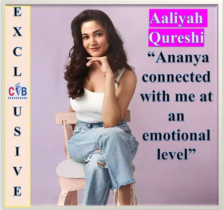 CIB Exclusive: Aaliyah Qureshi - "Ananya connected with me at an emotional level, she was an unexpressed and unexplored part of myself!”