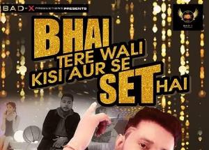 Bad x  - Bhai Tere Wali Kisi Aur Se Set Hai Song Lyrics