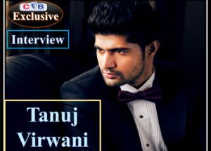 Cineblues exclusive: Tanuj Virwani - We have become so addicted to social media that we are losing that ‘personal’ touch