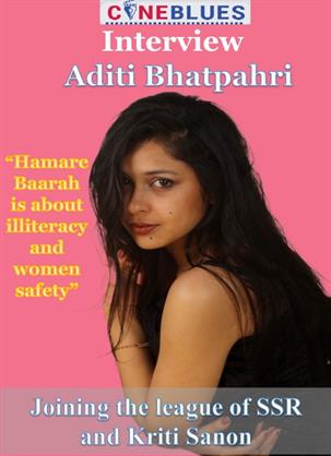 Aditi Bhatpahri: “Hamare Baarah’ is about illiteracy and women safety and its not designed to target any community”