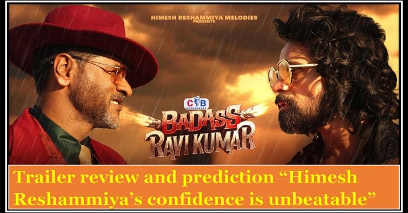 Cineblues Badass Ravikumar trailer review and prediction: Himesh Reshammiya’s confidence is unbeatable 