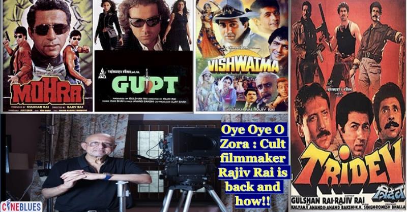 Oye Oye O Zora : Cult filmmaker Rajiv Rai is back and how!! Details inside