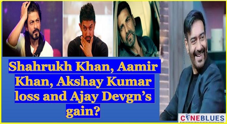 Shahrukh Khan, Aamir Khan, Akshay Kumar loss and Ajay Devgn’s gain?